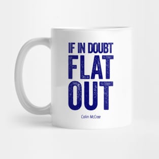 If In Doubt Flat Out - Blue Text. Mug